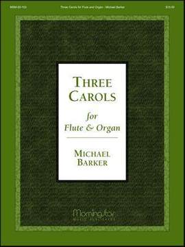 Michael Barker: Three Carols for Flute and Organ