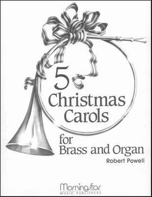 Robert J. Powell: Five Christmas Carols for Brass and Organ