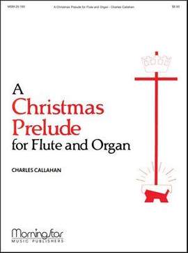 Charles Callahan: A Christmas Prelude for Flute and Organ