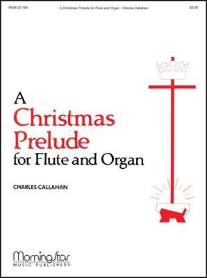Charles Callahan: A Christmas Prelude for Flute and Organ