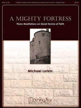 Michael Larkin: A Mighty Fortress