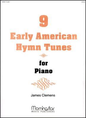 James E. Clemens: Nine Early American Hymn Tunes for Piano