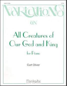 Curt Oliver: All Creatures of Our God and King