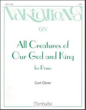 Curt Oliver: All Creatures of Our God and King