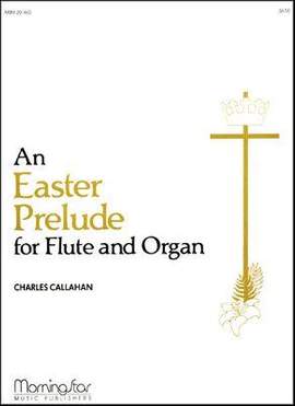 Charles Callahan: An Easter Prelude for Flute and Organ