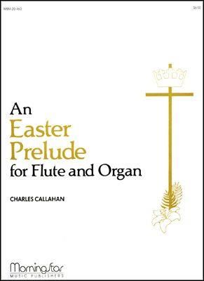 Charles Callahan: An Easter Prelude for Flute and Organ