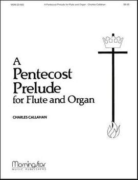 Charles Callahan: A Pentecost Prelude for Flute and Organ