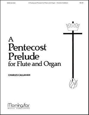 Charles Callahan: A Pentecost Prelude for Flute and Organ