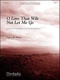 Laura B. Pease: O Love That Wilt Not Let Me Go