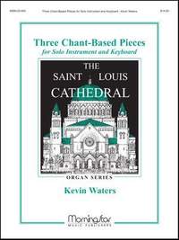 Kevin Waters: 3 Chant-Based Pieces for Solo Instrument +Keyboard