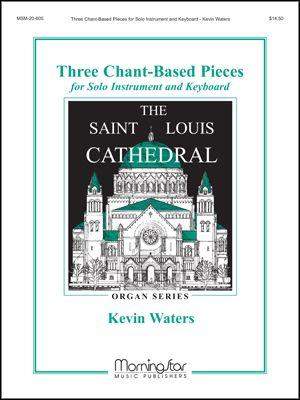 Kevin Waters: 3 Chant-Based Pieces for Solo Instrument +Keyboard