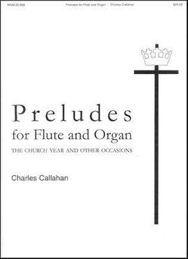 Charles Callahan: Preludes for Flute and Organ