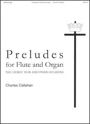 Charles Callahan: Preludes for Flute and Organ