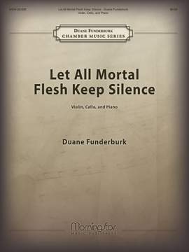 Duane Funderburk: Let All Mortal Flesh Keep Silence