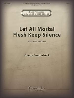 Duane Funderburk: Let All Mortal Flesh Keep Silence