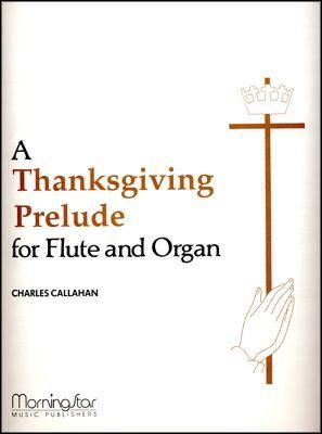 Charles Callahan: A Thanksgiving Prelude for Flute and Organ