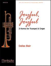 Dallas Blair: Joyful, Joyful: Three Hymns for Trumpet and Organ