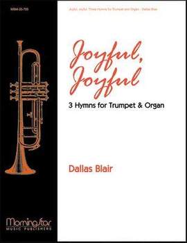 Dallas Blair: Joyful, Joyful: Three Hymns for Trumpet and Organ