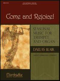 Dallas Blair: Come & Rejoice! Seasonal Music for Trumpet & Organ
