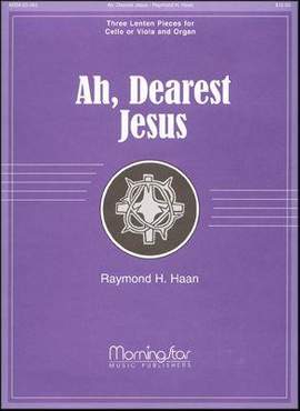 Raymond H. Haan: Ah, Dearest Jesus
