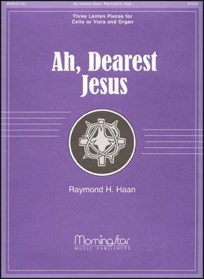 Raymond H. Haan: Ah, Dearest Jesus