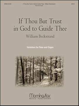William Beckstrand: If Thou But Trust In God to Guide Thee