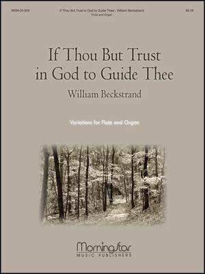 William Beckstrand: If Thou But Trust In God to Guide Thee