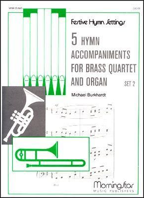 Michael Burkhardt: 5 Hymn Acc. for Brass Quartet & Organ, Set 2