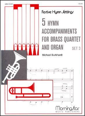 Michael Burkhardt: 5 Hymn Acc. for Brass Quartet & Organ, Set 3