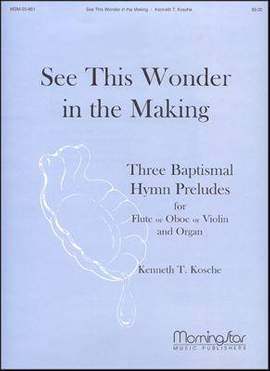 Kenneth T. Kosche: See This Wonder in the Making