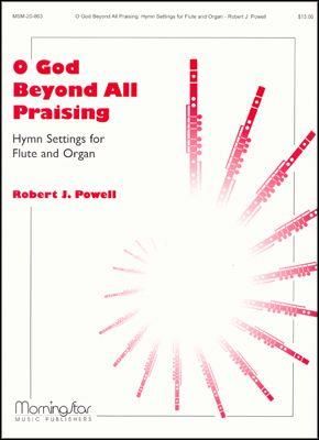 Robert J. Powell: O God, Beyond All Praising Hymn