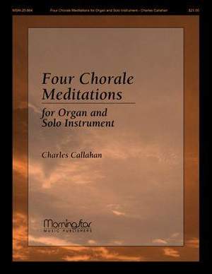 Charles Callahan: 4 Chorale Meditations for Organ & Solo Instrument