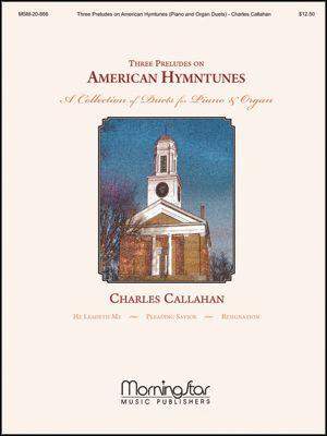 Charles Callahan: 3 Preludes on American Hymntunes