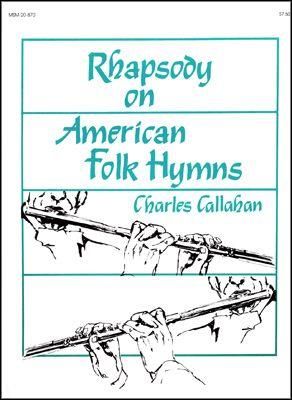 Charles Callahan: Rhapsody on American Folk Hymns