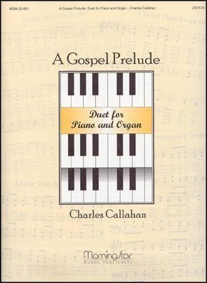 Charles Callahan: A Gospel Prelude Duet for Piano and Organ