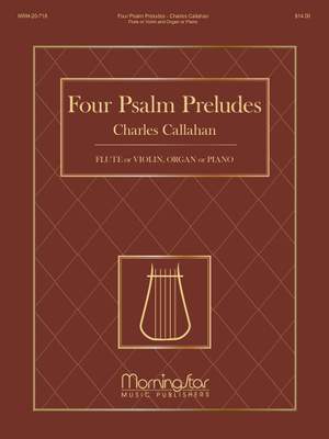 Charles Callahan: 4 Psalm Preludes: Flute or Violin, Organ or Piano
