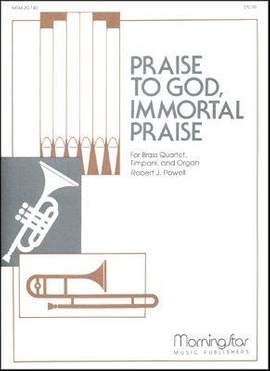 Robert J. Powell: Praise to God, Immortal Praise