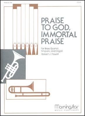 Robert J. Powell: Praise to God, Immortal Praise