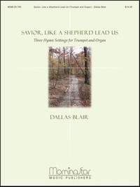 Dallas Blair: Savior, Like a Shepherd Lead Us