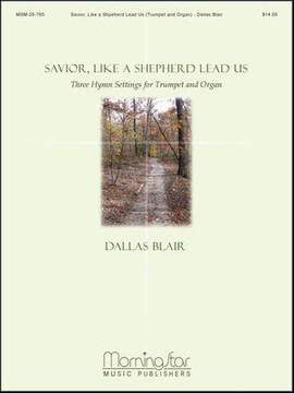 Dallas Blair: Savior, Like a Shepherd Lead Us