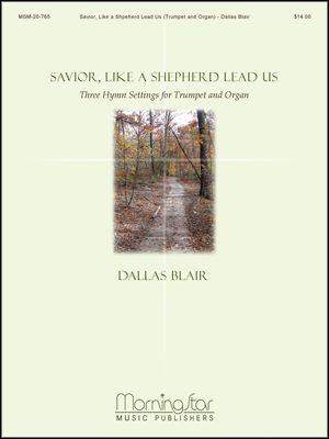 Dallas Blair: Savior, Like a Shepherd Lead Us