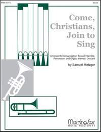 Samuel Metzger: Come, Christians, Join to Sing