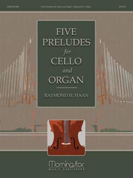 Raymond H. Haan: Five Preludes for Cello and Organ
