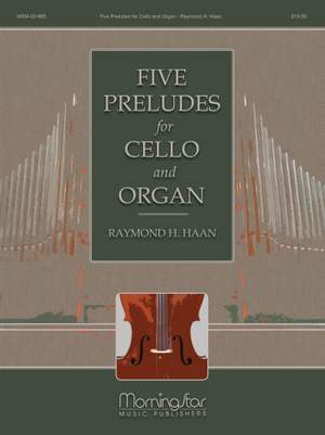 Raymond H. Haan: Five Preludes for Cello and Organ