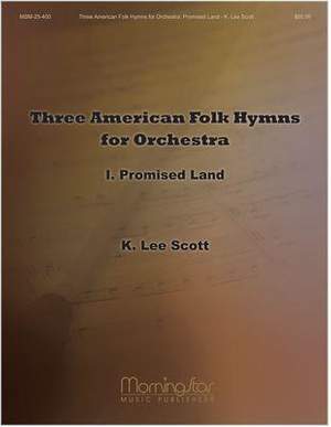 K. Lee Scott: American Folk Hymns for Orchestra: I Promised Land