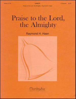 Raymond H. Haan: Praise to the Lord, the Almighty