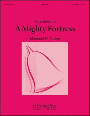 Margaret R. Tucker: Variations on A Mighty Fortress