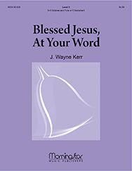 J. Wayne Kerr: Blessed Jesus, At Your Word