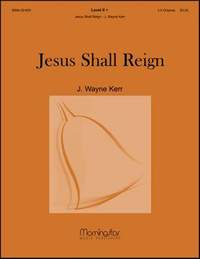 J. Wayne Kerr: Jesus Shall Reign