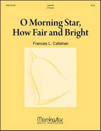 Frances L. Callahan: O Morning Star, How Fair and Bright